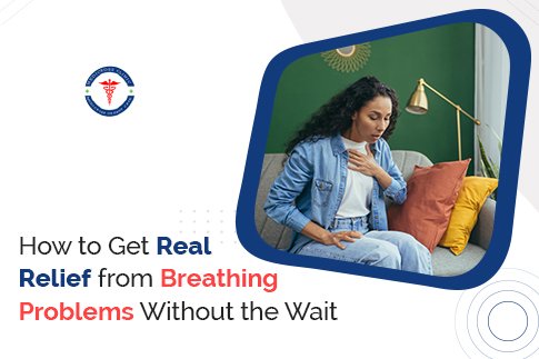 How to Get Real Relief from Breathing Problems Without the Wait