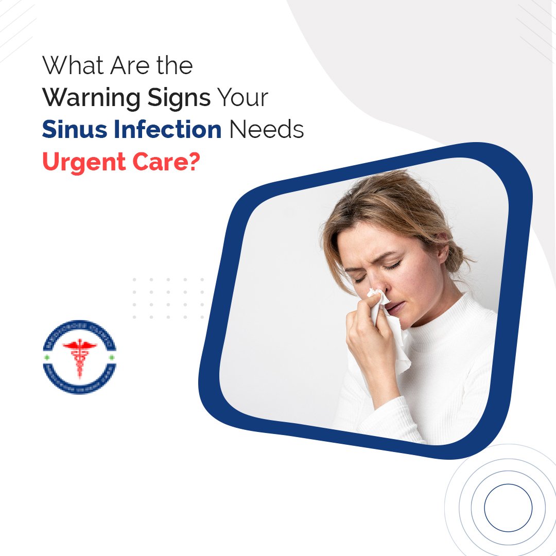 What Are the Warning Signs Your Sinus Infection Needs Urgent Care?