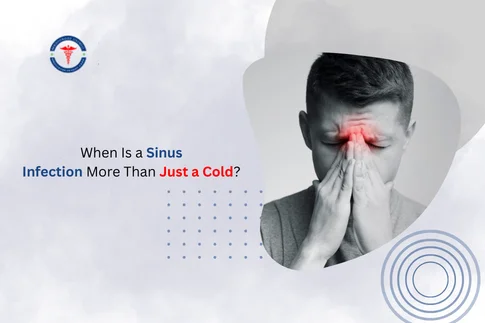 When Is a Sinus Infection More Than Just a Cold?