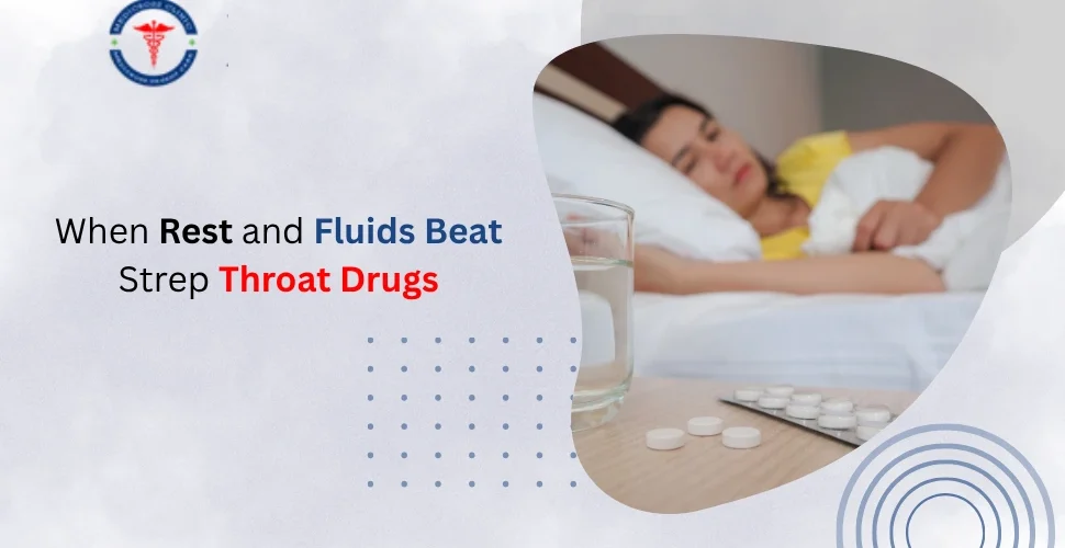 When Rest and Fluids Beat Strep Throat Drugs