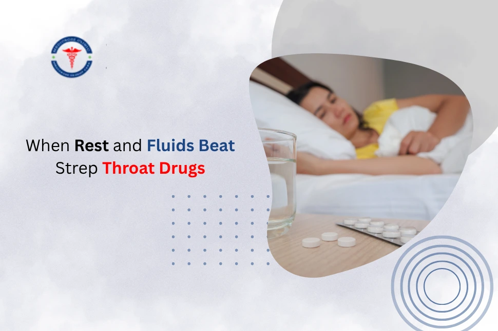 When Rest and Fluids Beat Strep Throat Drugs