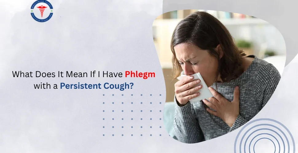 Phlegm with a Persistent Cough
