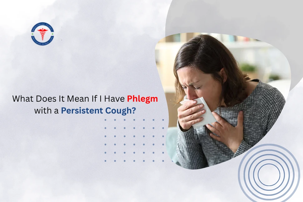 Phlegm with a Persistent Cough