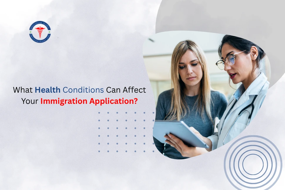 What Health Conditions Can Affect Your Immigration Application?
