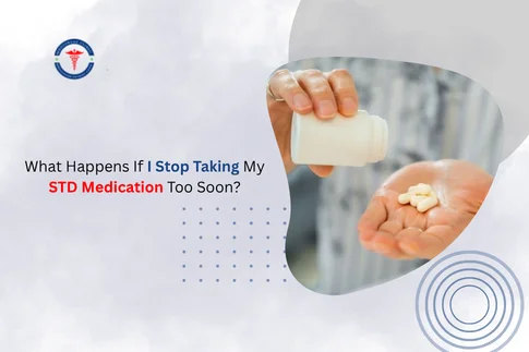 What Happens If I Stop Taking My STD Medication Too Soon?