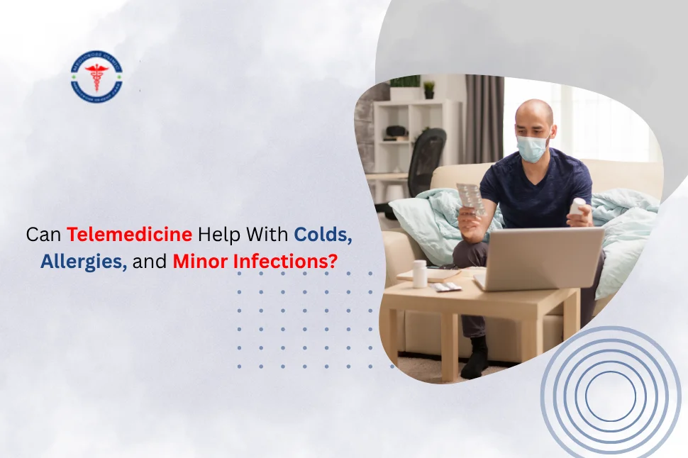 Can Telemedicine Help with Colds, Allergies and Minor Infections?